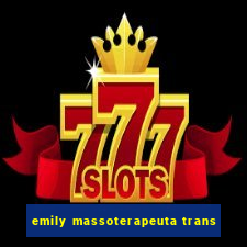 emily massoterapeuta trans